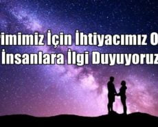 Evrimimiz İçin İhtiyacımız Olan İnsanlara İlgi Duyuyoruz