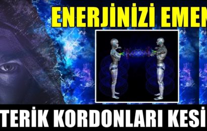 ENERJİNİZİ EMEN ETERİK KABLOLARI KESİN!!!