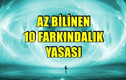 Hayatınızı 180 Derece Değiştirecek Az Bilinen 10 Farkındalık Yasası!