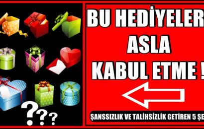 BU HEDİYELERİ ASLA KABUL ETMEYİN! ŞANSSIZLIK VE TALİHSİZLİK GETİREN 5 ŞEY