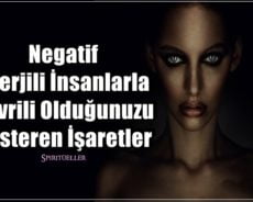 Negatif Enerjili İnsanlarla Çevrili Olduğunuzu Gösteren İşaretler
