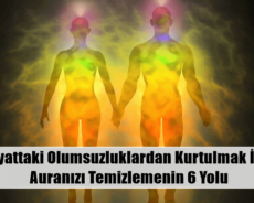Hayattaki Olumsuzluklardan Kurtulmak İçin Auranızı Temizlemenin 6 Yolu