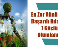 En Zor Günü Bile Başarılı Kılacak 7 Güçlü Olumlama