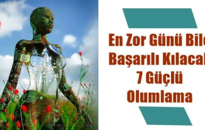 En Zor Günü Bile Başarılı Kılacak 7 Güçlü Olumlama