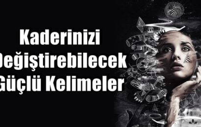 Kaderinizi Değiştirebilecek Güçlü Kelimeler