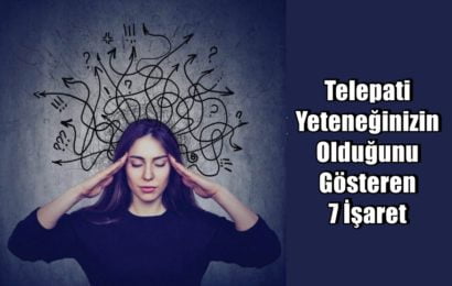 Telepati Yeteneğinizin Olduğunu Gösteren 7 İşaret