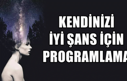 KENDİNİZİ İYİ ŞANS İÇİN PROGRAMLAMA