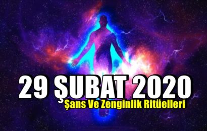 29 Şubat 2020: Şans Ve Zenginlik Ritüelleri