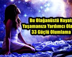 Bu Olağanüstü Hayatı Yaşamanıza Yardımcı Olacak 33 Güçlü Olumlama