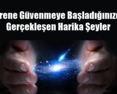 Evrene Güvenmeye Başladığınızda Gerçekleşen Harika Şeyler