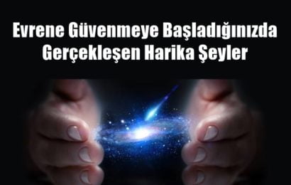 Evrene Güvenmeye Başladığınızda Gerçekleşen Harika Şeyler