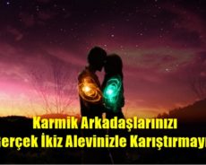 Manevi Bağlantılar: Karmik Arkadaşlarınızı Gerçek İkiz Alevinizle Karıştırmayın