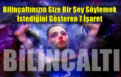 Bilinçaltınızın Size Bir Şey Söylemek İstediğini Gösteren 7 İşaret