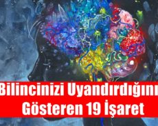 Bilincinizi Uyandırdığınızı Gösteren 19 İşaret