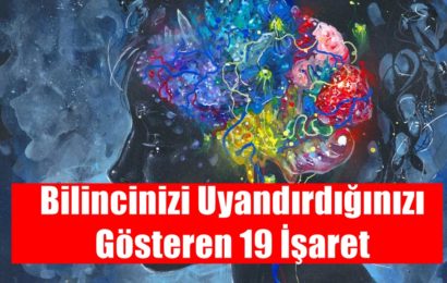 Bilincinizi Uyandırdığınızı Gösteren 19 İşaret