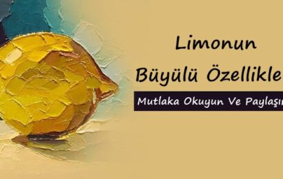 Limonun Büyülü Özellikleri – Mutlaka Okuyun Ve Paylaşın!!!