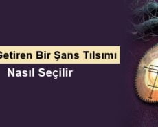 Para Getiren Bir Şans Tılsımı Nasıl Seçilir