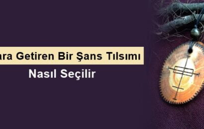 Para Getiren Bir Şans Tılsımı Nasıl Seçilir