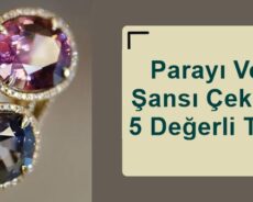 Parayı Ve Şansı Çeken 5 Değerli Taş