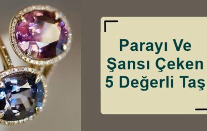 Parayı Ve Şansı Çeken 5 Değerli Taş