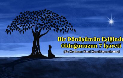 Bir Dönüşümün Eşiğinde Olduğunuzun 7 İşareti (Bu Kıvılcımı Nasıl Kucaklayacaksınız)