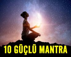 Hayatınızı Büyük Ölçüde Değiştirebilecek 10 Güçlü Şifa Mantraları