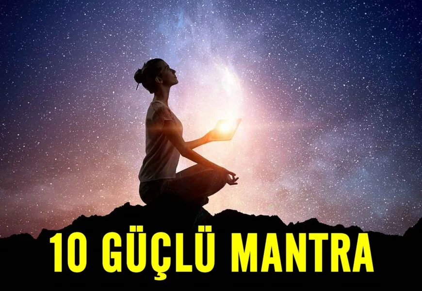 Hayatınızı Büyük Ölçüde Değiştirebilecek 10 Güçlü Şifa Mantraları