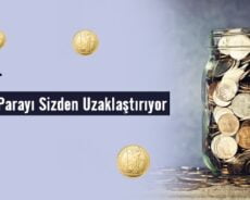 Dikkat! Bunlar Parayı Sizden Uzaklaştırıyor