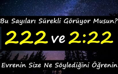 222 veya 2:22’yi Görüyorsanız – Evrenin Size Ne Söylediğini Öğrenin!