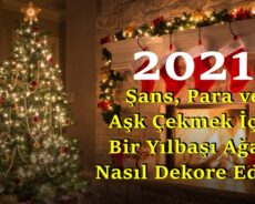 2021’de Şans, Para ve Aşk Çekmek İçin Bir Yılbaşı Ağacı Nasıl Dekore Edilir