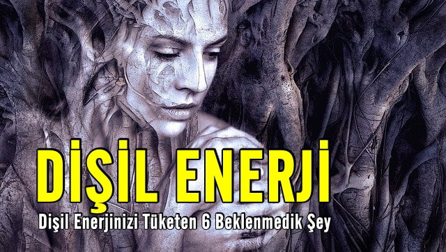 Dişil Enerjinizi Tüketen 6 Beklenmedik Şey