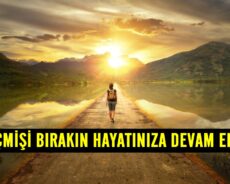 Geçmişi Salıvermek Ve Hayatınız İçin Devam Etmek