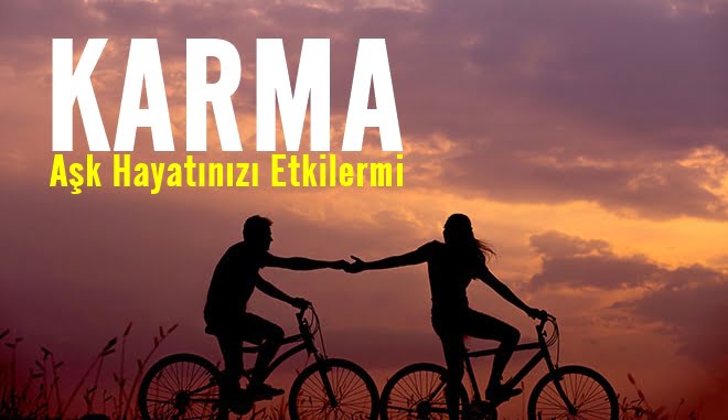 Karma Aşk Hayatınızı Etkileyebilir Mi?