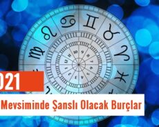 Bahar Mevsiminde Şanslı Olacak Burçlar