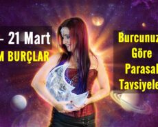 15 – 21 Mart Tarihleri Arasında Burcunuza Göre Parasal Tavsiyeler