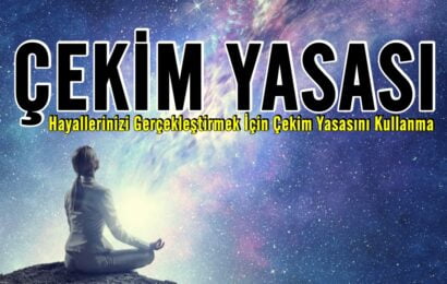 Hayallerinizi Gerçekleştirmek İçin Çekim Yasasını Kullanma