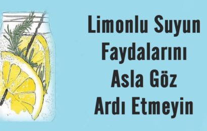 Limonlu Suyun Faydalarını Asla Göz Ardı Etmeyin