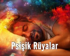 Psişik Rüyalar Mı Görüyorsun? Rüyaların Sana Neler Anlatıyor