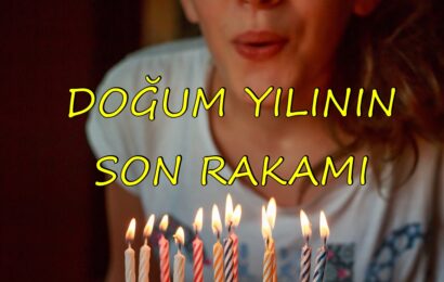 Doğum Yılının Son Rakamı Hayatının Tüm Sırlarını Ortaya Çıkaracak