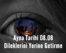 Ayna Tarihi 08.08 Dileklerini Yerine Getirme