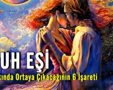 Ruh Eşinin Yakında Ortaya Çıkacağının 6 İşareti