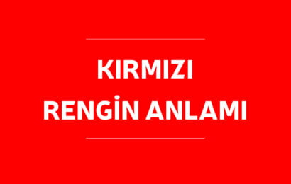 Kırmızı Rengin Anlamı, Enerjisi Ve Faydaları