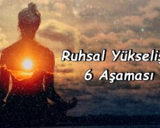 Yükseliş Yolunu Ortaya Çıkarmak – Ruhsal Yükselişin 6 Aşaması