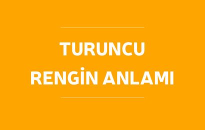 Turuncu Rengin Anlamı, Enerjisi Ve Faydaları