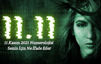 11 Kasım 2021 Numerolojisi Senin İçin Ne İfade Eder