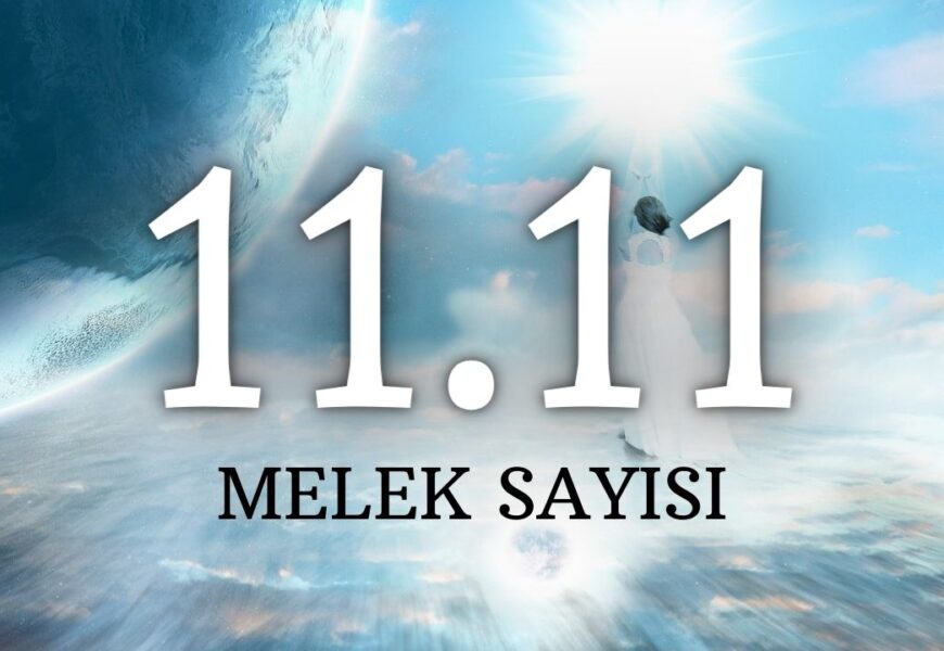 Melek Sayısı ’11:11′ Ne Anlama Geliyor Ve Sihrini Hayallerini Gerçekleştirmek İçin Nasıl Kullanabilirsin?