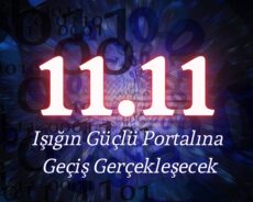 11.11.2021 Işığın Güçlü Portalına Geçiş Gerçekleşecek