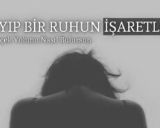 Kayıp Bir Ruh Olduğunu Gösteren İşaretler