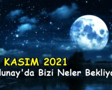19 Kasım 2021 Dolunay’da Bizi Neler Bekliyor?