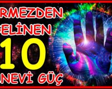 Çoğumuzun görmezden gelmeyi seçtiği 10 doğuştan gelen manevi güç